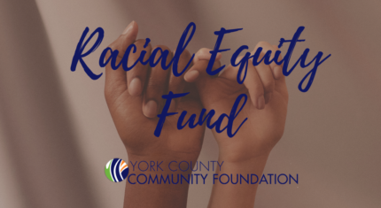 York County Community Foundation Launches Racial Equity Fund to Focus On Inequities In York County