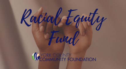 YCCF’s Racial Equity Fund Announces Inaugural Grants to Focus on Inequities In York County