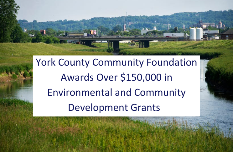 York County Community Foundation Awards Over $150,000 in Environmental and Community Development Grants
