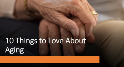 10 Things to Love About Aging
