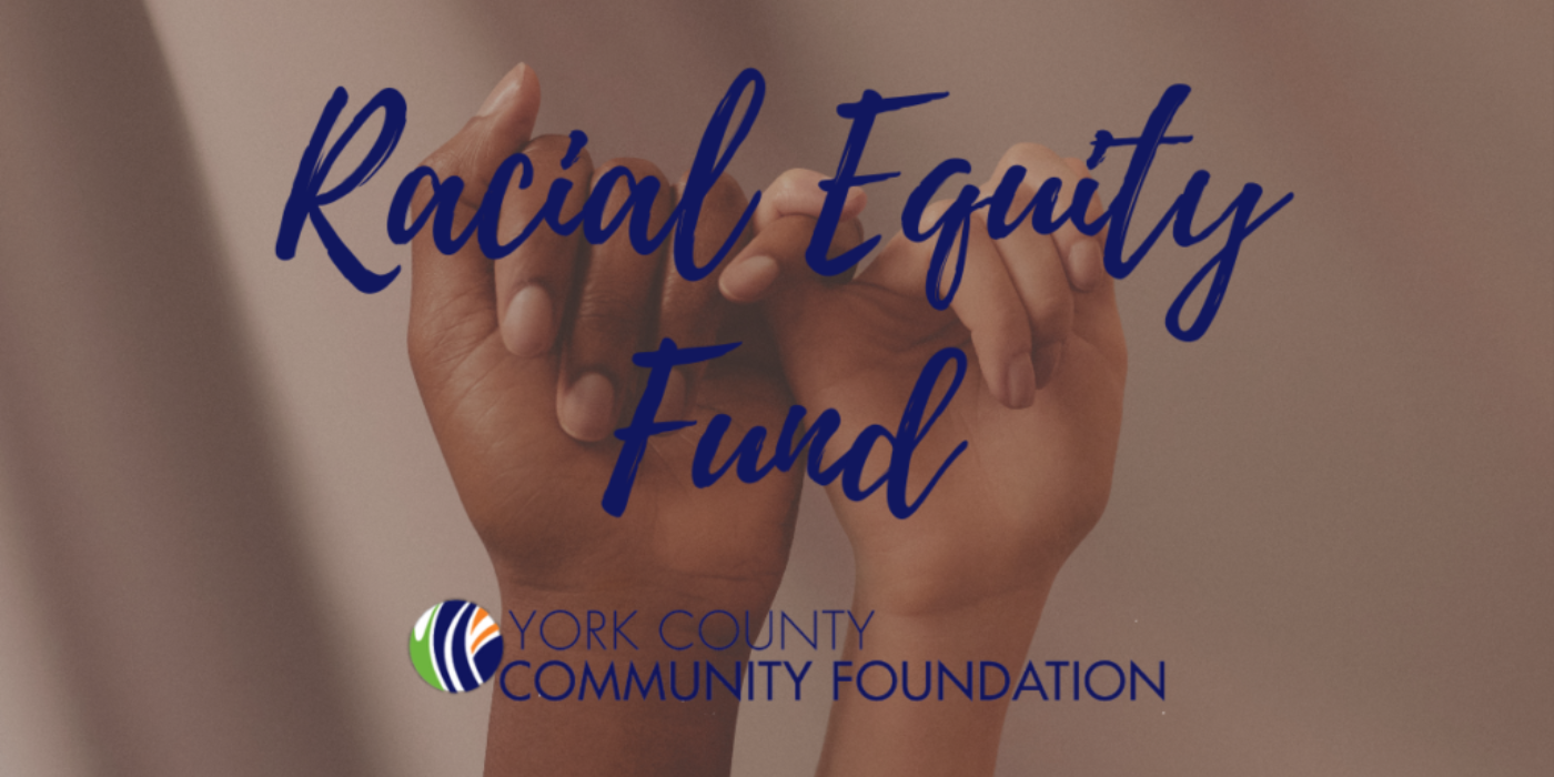 York County Community Foundation’s Racial Equity Fund Awards $11,000 in Grants to Two Local Organizations