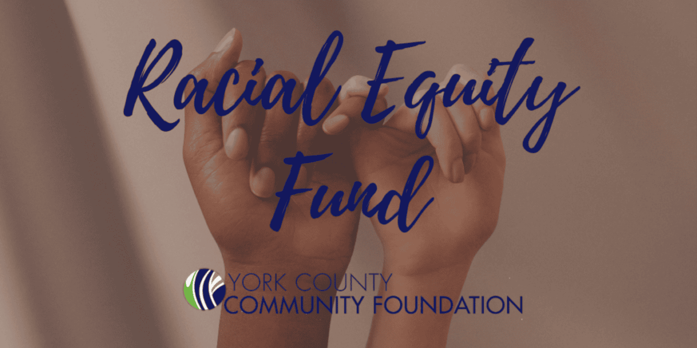 York County Community Foundation’s Racial Equity Fund Awards Over $35,000 in Grants to Three Local Nonprofits
